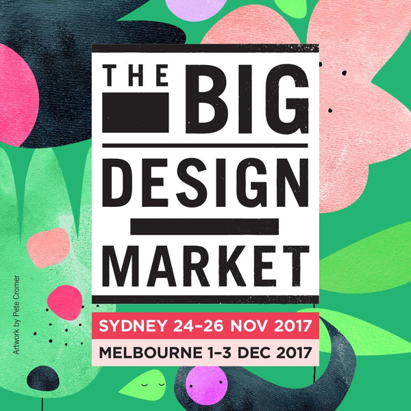 The Big Design Market 24•25•26 November 2017, Sydney and 1•2•3 December 2017, Melbourne